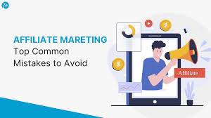 Common Affiliate Marketing Mistakes